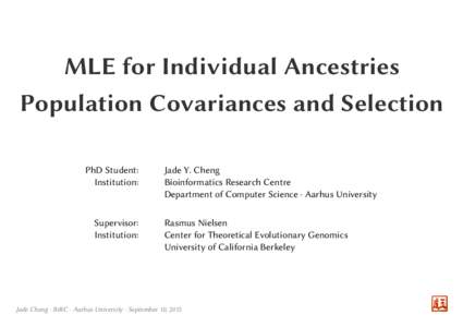 MLE for Individual Ancestries Population Covariances and Selection PhD Student: Institution:  Supervisor: