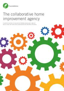 The collaborative home improvement agency A guide for providers on how services that keep people warm, safe and secure in their own home will be commissioned and delivered in the future  2