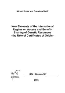 Miriam Dross and Franziska Wolff  New Elements of the International Regime on Access and BenefitSharing of Genetic Resources - the Role of Certificates of Origin -