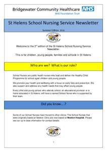 St Helens School Nursing Service Newsletter Summer Edition 2016 Welcome to the 3rd edition of the St Helens School Nursing Service Newsletter. This is for children, young people, families and schools in St Helens.