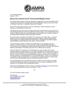 For Immediate Release August 27, 2013 Murray Ord to Receive the 25th Annual David Billington Award The Alberta Media Production Industries Association is pleased to announce that Calgary-based Producer Murray Ord will be