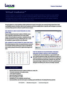 Product Datasheet  Virtual Irradiance™ Virtual Irradiance is an analytic service that provides modeled estimates of irradiance using satellite imagery within Locus Energy’s SolarOS monitoring platform. Built over thr