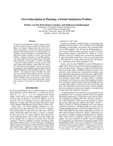 Over-Subscription in Planning: a Partial Satisfaction Problem Menkes van den Briel, Romeo Sanchez, and Subbarao Kambhampati Department of Computer Science and Engineering Ira A. Fulton School of Engineering Arizona State