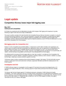 Legal update Competition Bureau loses major bid-rigging case May 2015 Antitrust and competition An Ontario jury recently found nine defendants not guilty of 60 charges of bid-rigging and conspiracy to rig bids, 1
