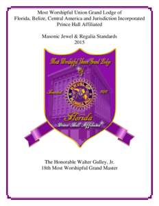 Most Worshipful Union Grand Lodge of Florida, Belize, Central America and Jurisdiction Incorporated Prince Hall Affiliated Masonic Jewel & Regalia Standards 2015