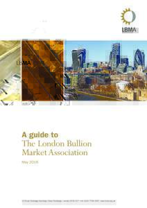 A guide to  The London Bullion Market Association May 2016