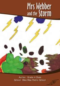 Mrs Webber and the Storm Author: Grade 4 Class School: Wee Waa Public School