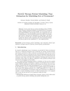 Particle Therapy Patient Scheduling: Time Estimation for Scheduling Sets of Treatments? Johannes Maschler, Martin Riedler, and G¨ unther R. Raidl Institute of Computer Graphics and Algorithms, TU Wien, Vienna, Austria {