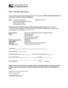 Wire Transaction Form Thank you for your interest in making gift by wire to the Symphony. Please complete this form and mail or fax it to the San Francisco Symphony: MAIL: San Francisco Symphony Attention: Development De