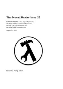 The Monad.Reader Issue 22 by Anton Dergunov [removed] and Matt Fenwick [removed] and Jay Vyas [removed] and Mike Izbicki [removed] August 21, 2013