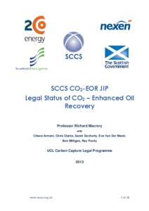 SCCS CO2-EOR JIP Legal Status of CO2 – Enhanced Oil Recovery Professor Richard Macrory with