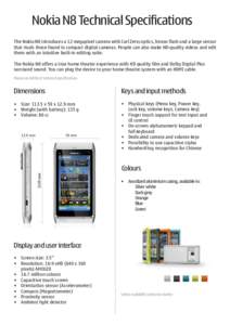 Nokia N8 Technical Specifications The Nokia N8 introduces a 12 megapixel camera with Carl Zeiss optics, Xenon flash and a large sensor that rivals those found in compact digital cameras. People can also make HD-quality v