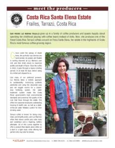 — meet the producers —  Costa Rica Santa Elena Estate Frailes, Tarrazú, Costa Rica  grew up in a family of coffee producers and speaks happily about
