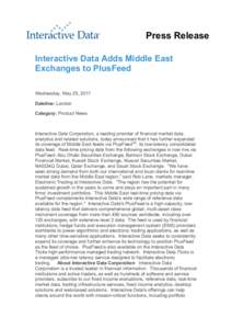 Press Release Interactive Data Adds Middle East Exchanges to PlusFeed Wednesday, May 25, 2011 Dateline: London Category: Product News