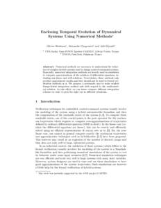 Enclosing Temporal Evolution of Dynamical Systems Using Numerical Methods? Olivier Bouissou1 , Alexandre Chapoutot2 and Adel Djoudi2 1  CEA Saclay Nano-INNOV Institut CARNOT, Gif-sur-Yvette, France
