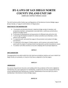 BY-LAWS OF SAN DIEGO NORTH COUNTY INLAND UNIT 549 AMERICAN CONTRACT BRIDGE LEAGUE The Unit functions within the By-Laws and Regulations of the American Contract Bridge League (known hereby as “League”) and its Distri
