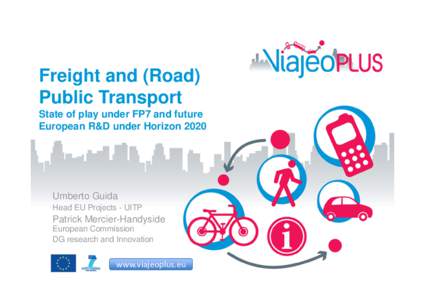 Freight and (Road) Public Transport State of play under FP7 and future European R&D under HorizonUmberto Guida