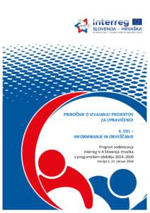 PRIROČNIK O IZVAJANJU PROJEKTOV ZA UPRAVIČENCE 6. DEL – INFORMIRANJE IN OBVEŠČANJE Program sodelovanja Interreg V-A Slovenija-Hrvaška