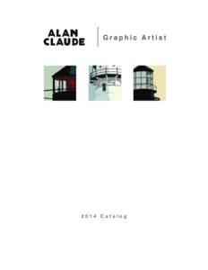 2014 Catalog  “I look for the inherent drama in things as in the light and shadows that magnify or reduce a feature or shape.” – Alan Claude Influenced by American realist painter