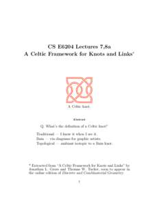 CS E6204 Lectures 7,8a A Celtic Framework for Knots and Links∗ A Celtic knot.  Abstract