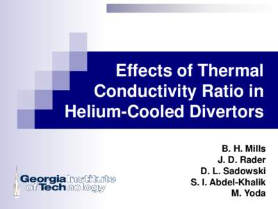 Effects of Thermal Conductivity Ratio in Helium-Cooled Divertors B. H. Mills J. D. Rader D. L. Sadowski