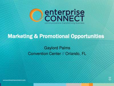 Marketing & Promotional Opportunities Gaylord Palms Convention Center // Orlando, FL Badge Sponsorship Exclusively sponsor the badge and have your company message prominently displayed to all attendees.