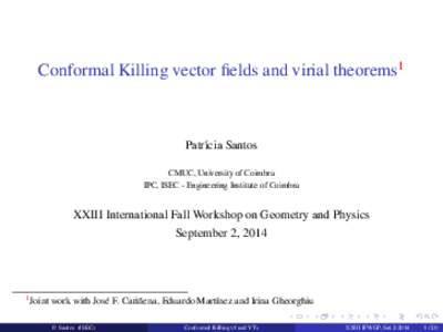 Conformal Killing vector fields and virial theorems1  Patr´ıcia Santos CMUC, University of Coimbra IPC, ISEC - Engineering Institute of Coimbra