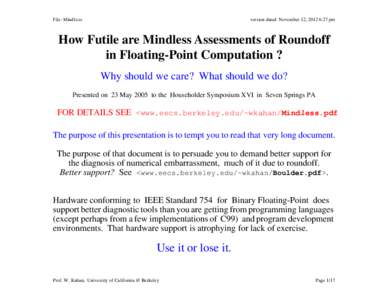 File: Mind1ess  version dated November 12, 2012 6:27 pm How Futile are Mindless Assessments of Roundoff in Floating-Point Computation ?