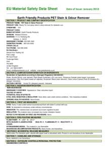EU Material Safety Data Sheet  Date of Issue: January 2013 Earth Friendly Products PET Stain & Odour Remover SECTION 1: PRODUCT AND COMPANY IDENTIFICATION