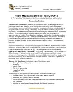 ​Innovation without boundaries  Rocky Mountain Genomics: HackCon2018 A “First-of-Its-Kind” Interdisciplinary Conference including Workshops and Hackathon Sponsorship Overview The BioFrontiers Institute at the Unive
