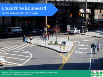 Louis Nine Boulevard Traffic Calming and Open Space New York City Department of Transportation – Polly Trottenberg, Commissioner After Analysis – Completed November 2013