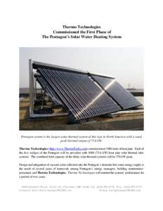 Thermo Technologies Commissioned the First Phase of The Pentagon’s Solar Water Heating System Pentagon system is the largest solar thermal system of this type in North America with a rated peak thermal output of 75.6 k