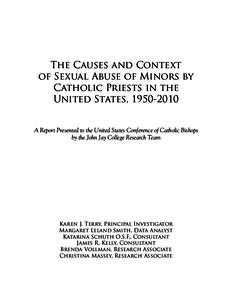 The Causes and Context of Sexual Abuse of Minors by Catholic Priests in the United States, [removed]A Report Presented to the United States Conference of Catholic Bishops by the John Jay College Research Team