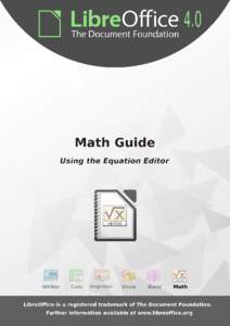 LibreOffice 4.0 Math Guide The LibreOffice Equation Editor Copyright This document is Copyright © 2011–2013 by its contributors as listed below. You may distribute it