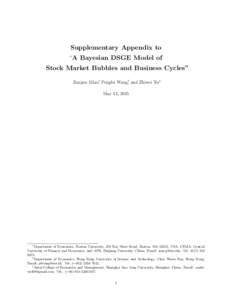 Supplementary Appendix to “A Bayesian DSGE Model of Stock Market Bubbles and Business Cycles” Jianjun Miao∗, Pengfei Wang†, and Zhiwei Xu‡ May 13, 2015