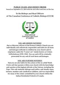 PUBLIC CEASE AND DESIST ORDER Issued on September 21, 2018 with the full effect and force of the law To the Bishops and Head Officers of The Canadian Conference of Catholic Bishops (CCCB)