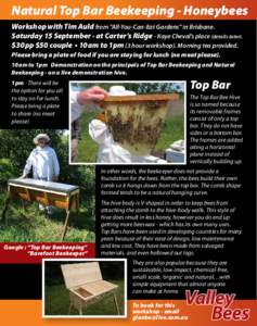 Natural Top Bar Beekeeping - Honeybees Workshop with Tim Auld from “All-You-Can-Eat Gardens” in Brisbane. Saturday 15 September - at Carter’s Ridge - Kaye Cheval’s place (details later). $30 pp $50 couple • 10 