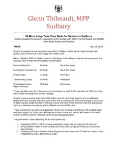 Glenn Thibeault, MPP Sudbury 54 More Long-Term Care Beds for Seniors in Sudbury Ontario Supporting Seniors, Caregivers and Families with 188 in the Northeast and 30,000 New Beds Across the Province NEWS