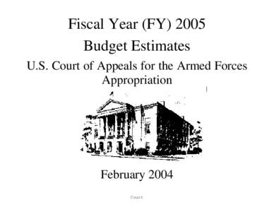 Fiscal Year (FY[removed]Budget Estimates U.S. Court of Appeals for the Armed Forces Appropriation  February 2004
