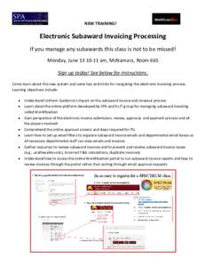 NEW TRAINING!  Electronic Subaward Invoicing Processing If you manage any subawards this class is not to be missed! Monday, Juneam, McNamara, Room 665 Sign up today! See below for instructions.