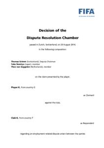 Decision of the Dispute Resolution Chamber passed in Zurich, Switzerland, on 20 August 2014, in the following composition:  Thomas Grimm (Switzerland), Deputy Chairman