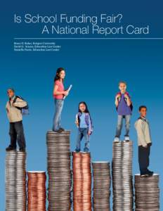 Is School Funding Fair? A National Report Card Bruce D. Baker, Rutgers University David G. Sciarra, Education Law Center Danielle Farrie, Education Law Center