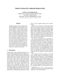 Shallow Parsing with Conditional Random Fields Fei Sha and Fernando Pereira Department of Computer and Information Science University of Pennsylvania 200 South 33rd Street, Philadelphia, PAfeisha|pereira)@cis.upe