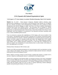 Press Release  CLIA Expands with National Organization in Spain CLIA Spain is 13th Cruise Industry Association Worldwide Operating Under CLIA Umbrella Madrid, Oct. 24, 2013 – CLIA Europe’s Chairman, Manfredi Lefebvre