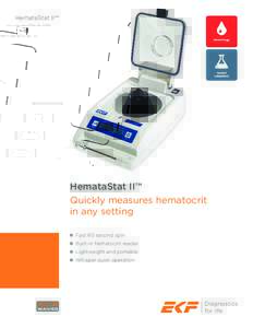 HemataStat II™  HemataStat II™ Quickly measures hematocrit in any setting 	 Fast 60 second spin