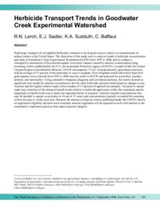 Herbicide Transport Trends in Goodwater Creek Experimental Watershed R.N. Lerch, E.J. Sadler, K.A. Sudduth, C. Baffaut Abstract Hydrologic transport of soil-applied herbicides continues to be of great concern relative to