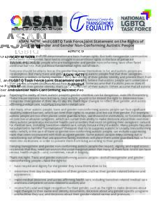 ASAN, NCTE, and LGBTQ Task Force Joint Statement on the Rights of Transgender and Gender Non-Conforming Autistic People Autonomy, dignity, and self-determination are basic human rights. But both transgender communities a