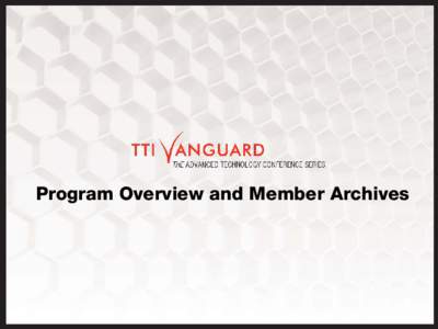 Program Overview and Member Archives  The advanced technology conference series for seniorlevel executives. We explore emerging and breakthrough technologies on the two-to-five