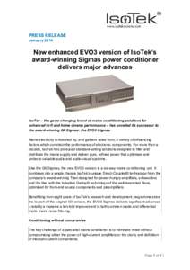 PRESS RELEASE January 2014 New enhanced EVO3 version of IsoTek’s award-winning Sigmas power conditioner delivers major advances