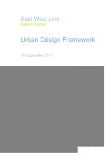 East West Link Eastern Section Urban Design Framework 19 September 2013